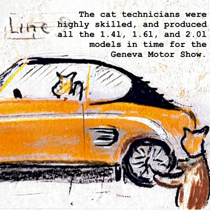 Panel 2: The rear half of the same car. A cat is sitting in the driving seat while another cat works on the car. The text reads: The cat technicians were highly skilled, and produced all the 1.4l, 1.6l, and 2.0l models in time for the Geneva Motor Show.