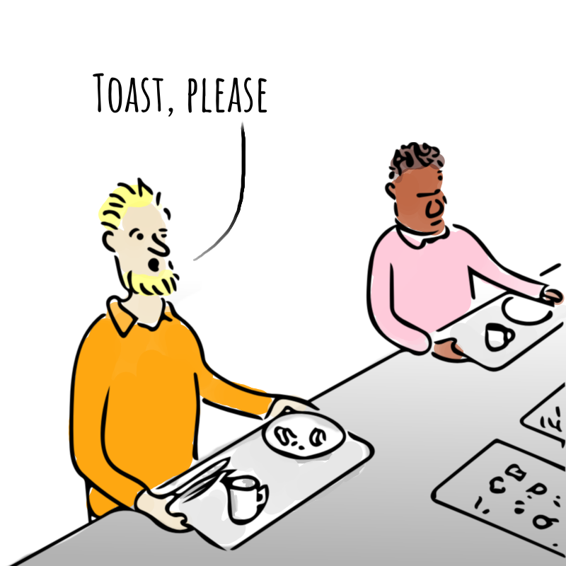 Panel 1: A man in an orange top with blonde hair and a beard is queueing in a canteen with a tray in front of him. He says: Toast please.