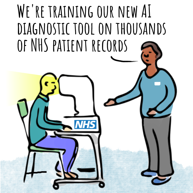 Panel 1: A man is seated at a scanner which is shining a light in his eyes. A woman in uniform is standing next to him. She says: We're training our new AI diagnostic tool with thousands of NHS patient records.