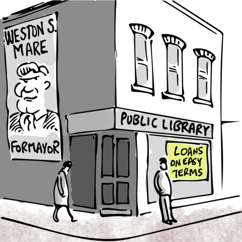 Panel 1: A run down street corner. A man is leaning against a shop window. A woman is walking along the pavement with head down. On the side of the shop is a large poster with the face of a man. It reads: Weston S Mare For Mayor. The shop is actually a public library. A sign in the window says: Loans on easy terms.
