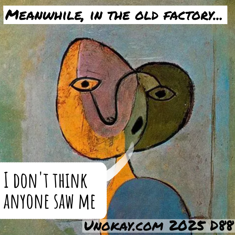 Panel 4: Title: Meanwhile, in the old factory. A cubist head says: I don't think anyone saw me. 