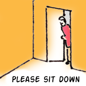 A cartoon image of a person at a doorway with the words: Please sit down.