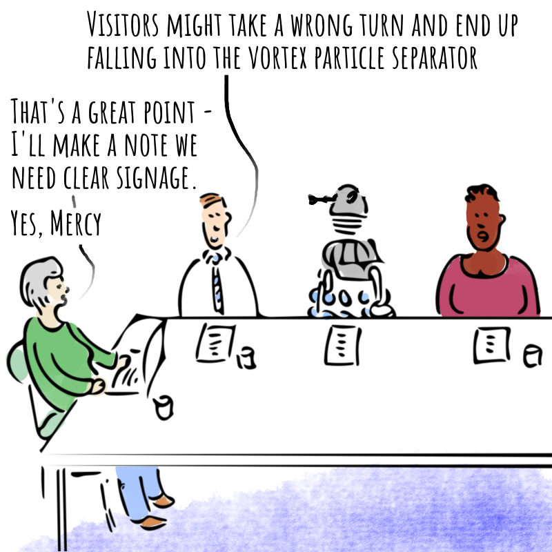 Panel 2: The man to the left of the Dalek speaks. The Dalek turns to look at him. The man says: Visitors might take a wrong turn and end up falling into the vortex particle separator. The facilitator says: That's a great point - I'll make a note we need clear signage. Yes, Mercy