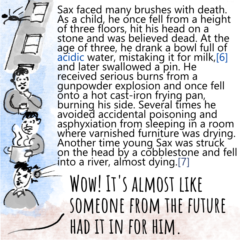 Panel 3: Four vignettes of Adolphe Sax - falling from a building, drinking acid, getting hit by a stone, and suffocating from fumes. The other person says: Wow, it's almost like someone from the future had it in for him.